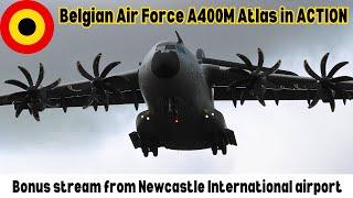 REBOOTBELGIAN AIRFORCE A400MBonus early stream from Newcastle International Airport