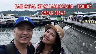 NAIK KAPAL CEPAT DARI MANADO-TAHUNA | OMBAK BESAR