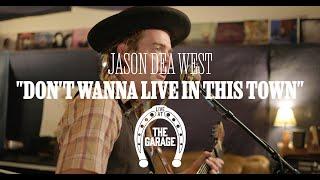 Jason Dea West - "Don't Wanna Live In This Town" (Live at The Garage)