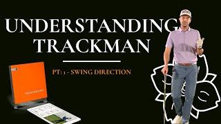 Understanding TrackMan: Part 1 - Swing Direction