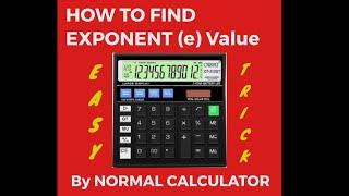 Trick to calculate Exponent (e) value by normal calculator.