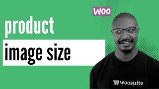 How Optimize WooCommerce Product Image Size