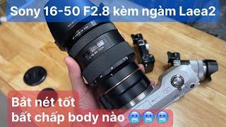 Trên tay quả tạ Ống kính sony 16-50mm F2.8 kèm ngàm LAEA2 - Bắt nét nhanh bất kể gắn body nào