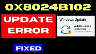 0x8024B102 Update Error code on Windows 11 Fixed