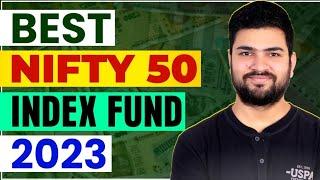 Best Nifty 50 Index Fund 2023 for SIP | Best Nifty Index Fund 2023 | Best Mutual Funds 2023