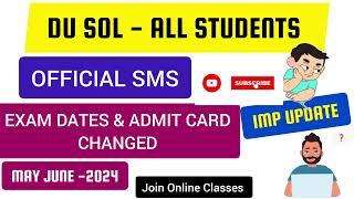 DU SOL Urgent SMS For Datesheet Change and NEw Admit Card Download May June 2024 Exam | SOL Exam