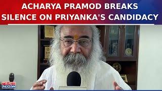 'Internal Conspiracy To Stop Priyanka', Says Acharya Pramod Krishnam Exclusive On Times Now