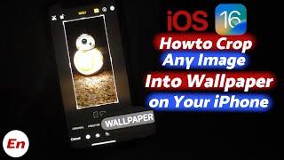 iOS 16 Tips & Tricks | How to Convert or Crop Any Image to iPhone Wallpaper