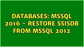 Databases: MSSQL 2016 - Restore SSISDB from MSSQL 2012