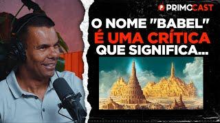 OS SEGREDOS DA TORRE DE BABEL | PrimoCast 316