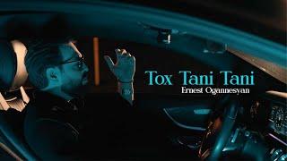 Ernest Ogannesyan - TOX TANI TANI