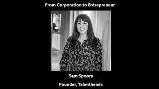 From Corporation to Entrepreneur - Sam Spoors, Talentheads