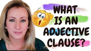 Adjective Clauses: An Adjective Clause is a Part of Speech Classed as an Adjective