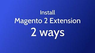 2 ways to install Magento 2 extension