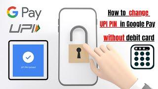 How to change upi pin in google pay without debit card | gpay upi pin change kaise kare