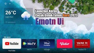 Launcher Keren Emotn UI Di stb Tv Android terdapat Banyak Welpeper Bening dan Segar 