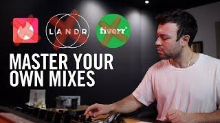 EVERY STEP you need to Master your mixes! (And be sure they sound great!)