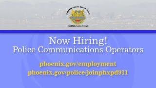 NOW HIRING! Phoenix Police Communications Operators