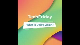 #TechFriday: What makes Dolby Vision so good?