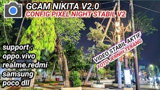 VIDEO STABIL & FOTO JERNIH‼️Gcam Nikita v2.0 config support oppo, vivo,realme,redmi, samsung, poco