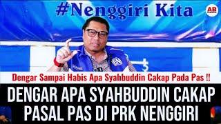 Dengar apa Syahbuddin cakap pasal PAS di PRK Nenggiri