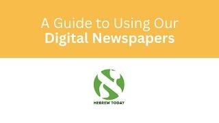 A Guide to Using Our Digital Newspapers - Hebrew Today