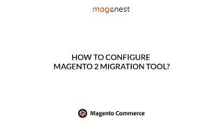 How to configure Magento 2 Migration Tool by Magenest?