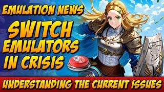 EMULATION NEWS - Switch Emulators in Crisis: Understanding the Current Issues