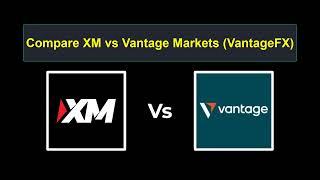 Compare XM with Vantage Markets - Which is better? Which broker to choose?