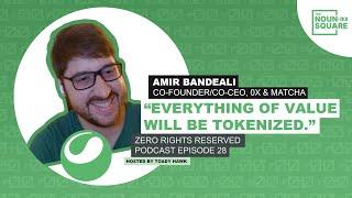 "Everything of Value Will be Tokenized" with 0x Matcha Co-founder Amir Bandeali | ZEROPOD Episode 28