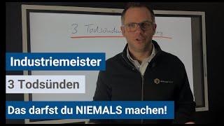 Industriemeister (IHK) - 3 Todsünden die du vermeiden solltest