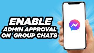 How To Enable Admin Approval On Messenger Group Chats | Tutorial (2024)