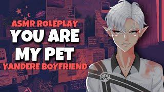 ASMR Boyfriend Yandere | You Are My Pet | Asmr Boyfriend | Spicy Asmr