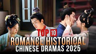 Top 10 Chinese Historical Romance Dramas 2025