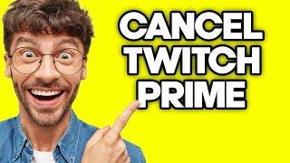 How To Cancel Twitch Prime Subscription (2023)