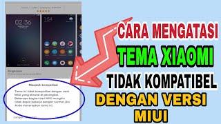 Cara Mengatasi  Pada Handphone Xiaomi Muncul Tema Ini Tidak Kompatibel Dengan Versi MIUI