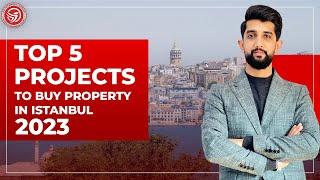 Top 5 projects to buy property or Investment  in Istanbul in 2023