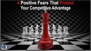 4 Positive Fears That Protect Your Competitive Advantage