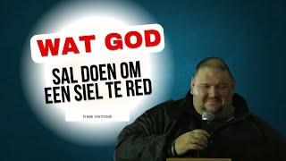 Wat God sal doen om een siel te red-Freek Vermaak