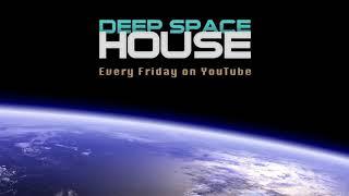 Deep Space House Show 282 | Atmospheric, Dubby, Melodic & Chill Deep House Mix | 2017