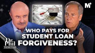 Dr. Phil Asks Mike Rowe: Who Pays For Student Loan Forgiveness? | Merit Street Media