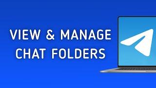 How To View and Manage Telegram Chat Folders On PC