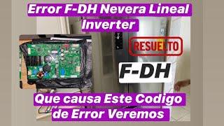 Nevera LG Errores F-DH causas del Error y Solución al instante.