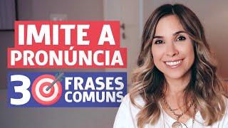 Como pronunciar as 30 FRASES MAIS COMUNS em inglês (Imite a pronúncia)