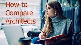 How to Compare Architects So You Choose The Right One For You