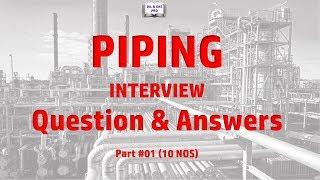 Piping Interview Question & Answers  (oil and gas) Part #01