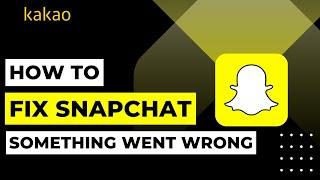 How To Fix Snapchat Something Went Wrong | 2023