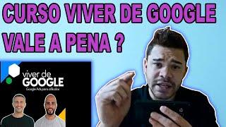 Curso Viver de Google vale a pena ? viver de google funciona ? viver de google ads é bom ?