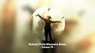 Bukan Cinta Manusia Biasa - Dewa 19 (speed up) Tiktok Version