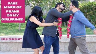 Fake Marrige Prank On My Girlfriend || Pranks In India || New Pranks 2021 || Harsh Chaudhary